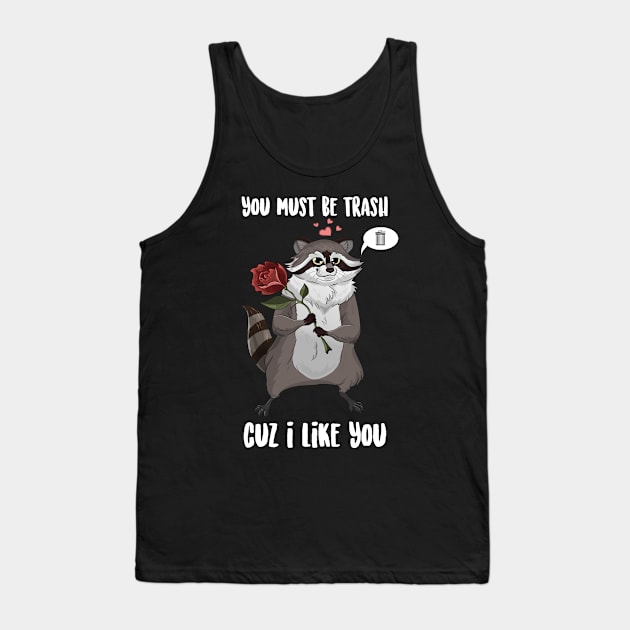 You Must Be trash Cuz I Like You Raccoon Tank Top by Eugenex